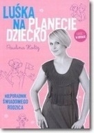 Luśka na planecie dziecko. Paulina Holtz