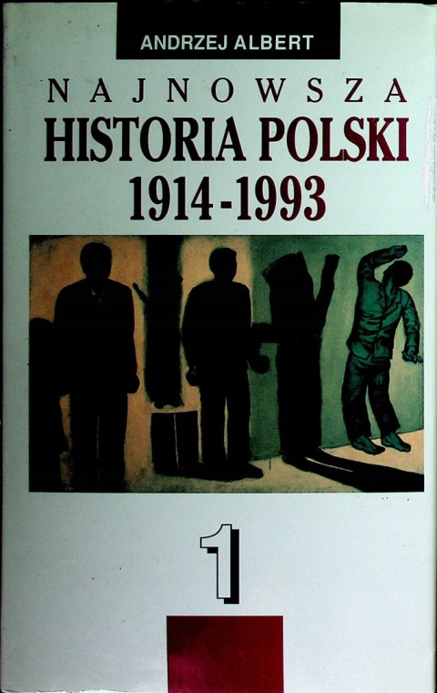 Najnowsza historia Polski 1914-1993 Andrzej Albert tom 1