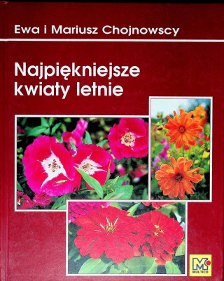 Najpiękniejsze kwiaty letnie Ewa Chojnowska, Mariusz Chojnowski