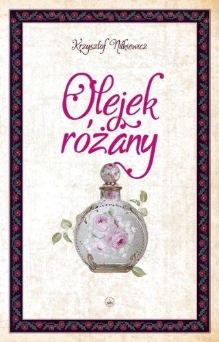 Olejek różany Nitkiewicz Krzysztof