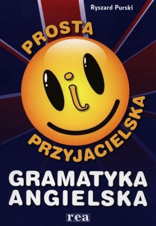 Prosta i przyjacielska gramatyka angielska Ryszard Purski