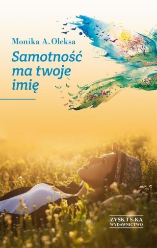 Samotność ma twoje imię Monika A. Oleksa