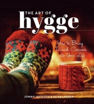 THE ART OF HYGGE: HOW TO BRING DANISH COSINESS INTO YOUR LIFE Jonny Jackson
