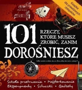 101 rzeczy które musisz zrobić zanim dorośniesz George Ivanoff