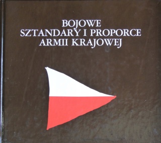 Bojowe sztandary i proporce Armii Krajowej Maciej Siemaszko