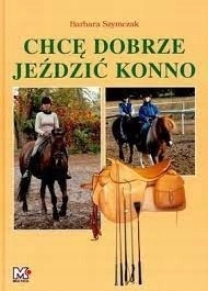 CHCĘ DOBRZE JEŹDZIĆ KONNO