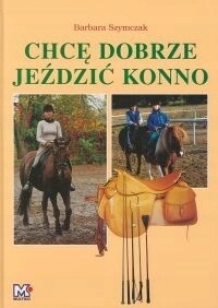CHCĘ DOBRZE JEŹDZIĆ KONNO