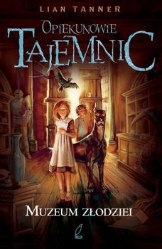 OPIEKUNOWIE TAJEMNIC MUZEUM ZŁODZIEI LIAN TANNER