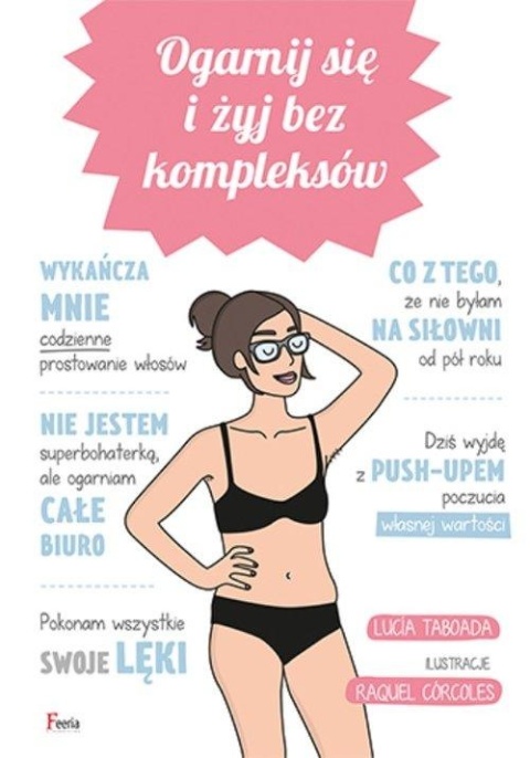 Ogarnij się i żyj bez kompleksów Lucia Taborada, Raquel Corcoles