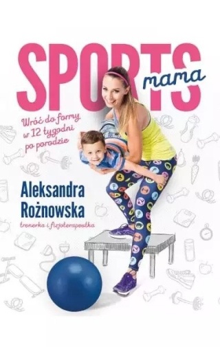 SPORTS MAMA * ALEKSANDRA ROŻNOWSKA