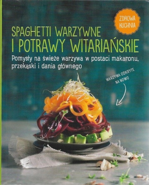 Spaghetti warzywne i potrawy witariańskie Praca zbiorowa