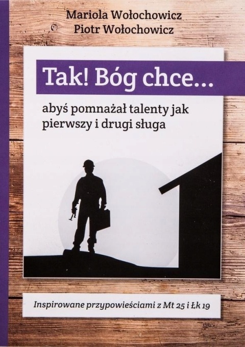 TAK! Bóg chce... abys pomnażał talenty jak pierwsz Mariola Wołochowicz