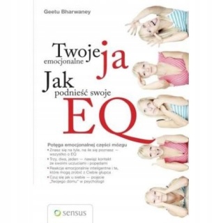 Twoje emocjonalne ja Jak podnieść swoje EQ