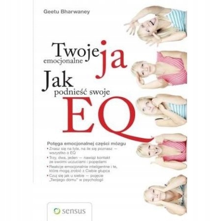 Twoje emocjonalne ja Jak podnieść swoje EQ