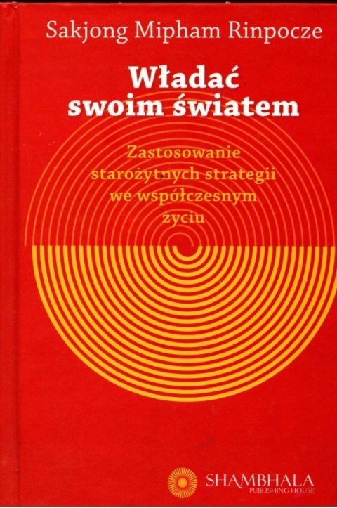 Władać swoim światem. Zastosowanie starożytnych strategii w życiu