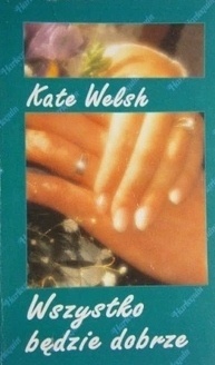 Wszystko będzie dobrze Kate Welsh