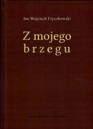 Z MOJEGO BRZEGU FRYCZKOWSKI