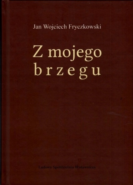 Z MOJEGO BRZEGU FRYCZKOWSKI