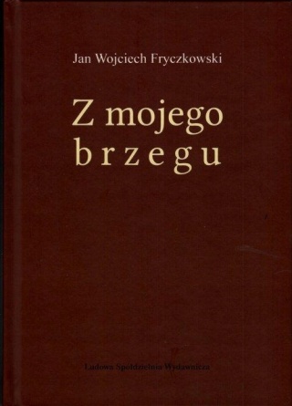 Z MOJEGO BRZEGU FRYCZKOWSKI