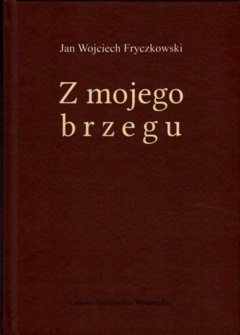Z MOJEGO BRZEGU FRYCZKOWSKI