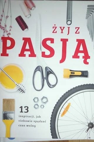 ŻYJ Z PASJĄ 13 INSPIRACJI