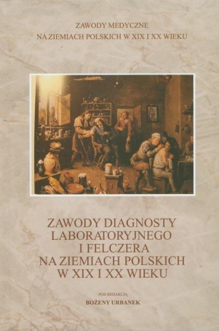 Zawody diagnosty laboratoryjnego i felczera na ziemiach polskich...