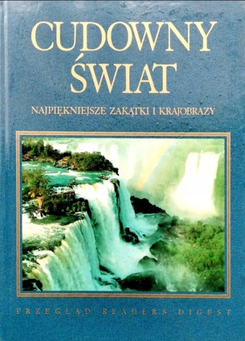 Cudowny świat najpiękniejsze zakątki i krajobrazy Praca zbiorowa