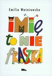 IMIĘ TO NIE FRASZKA