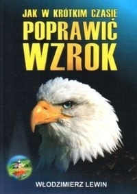 Jak w krótkim czasie poprawić wzrok Włodzimierz Lewin