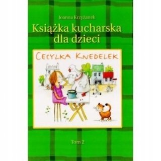 Książka kucharska dla dzieci Cecylka Knedelek 2 Joanna Krzyżanek