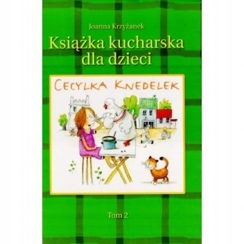 Książka kucharska dla dzieci Cecylka Knedelek 2 Joanna Krzyżanek