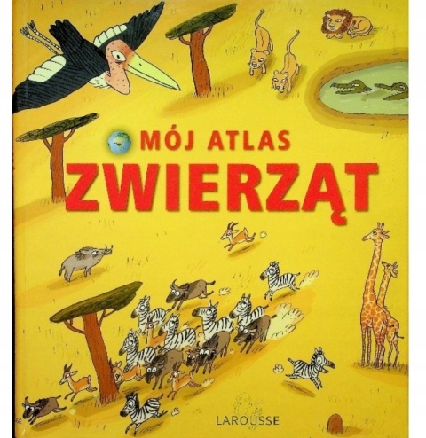 Mój atlas zwierząt Larousse Mathivet Eric