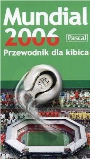 Mundial 2006 Przewodnik dla kibica Praca zbiorowa