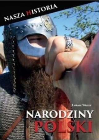 NARODZINY POLSKI - ŁUKASZ WIATER
