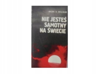 Nie jesteś samotny na świecie J. E. Wilczur