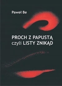 Proch z kapustą czyli listy znikąd - Paweł be