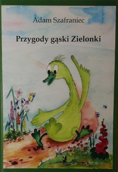 Przygody gąski Zielonki Adam Szafraniec