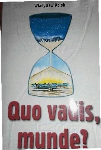 Quo vadis, munde? Władysław Polok