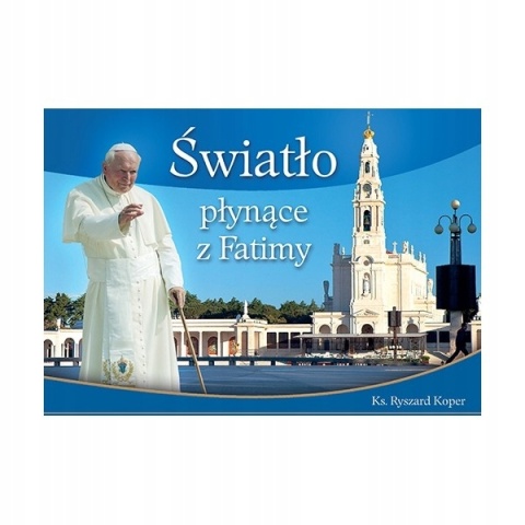 ŚWIATŁO PŁYNĄCE Z FATIMY