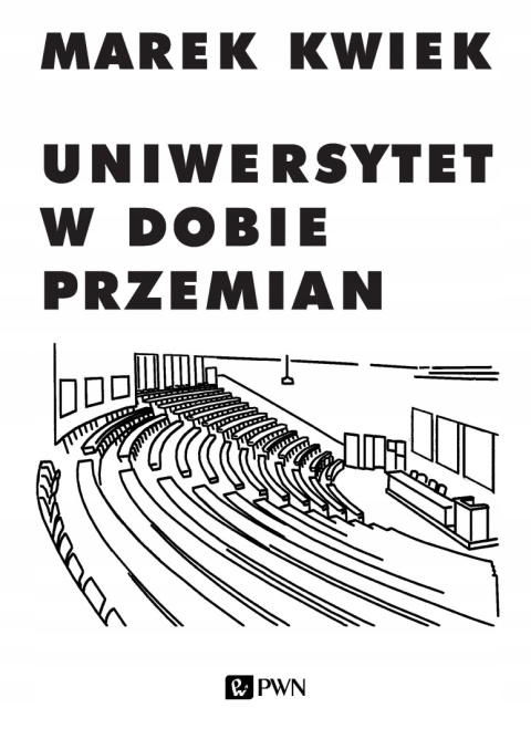 Uniwersytet w dobie przemian Marek Kwiek