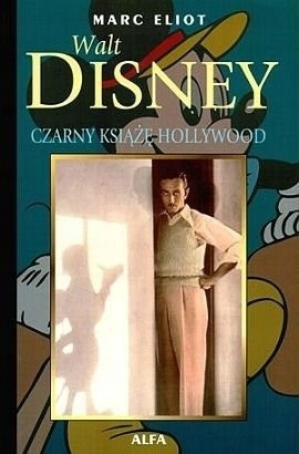 Walt Disney. Czarny książę z Hollywood Marc Eliot