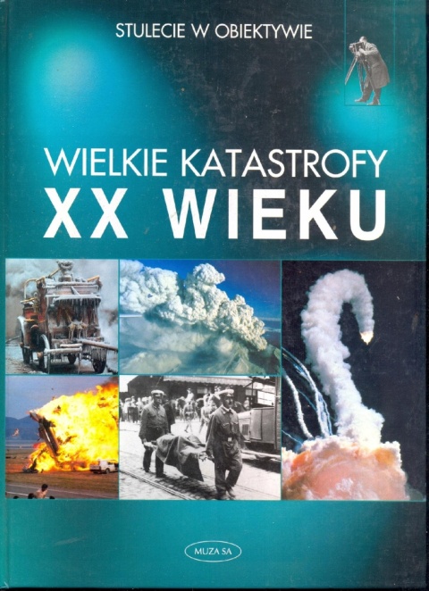 Wielkie katastrofy XX wieku Pia-Maria Funke
