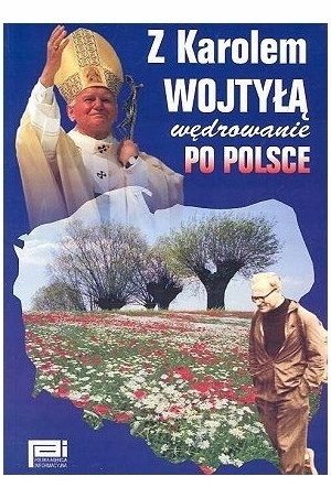 Z KAROLEM WOJTYŁĄ WĘDROWANIE PO POLSCE