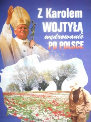 Z KAROLEM WOJTYŁĄ WĘDROWANIE PO POLSCE
