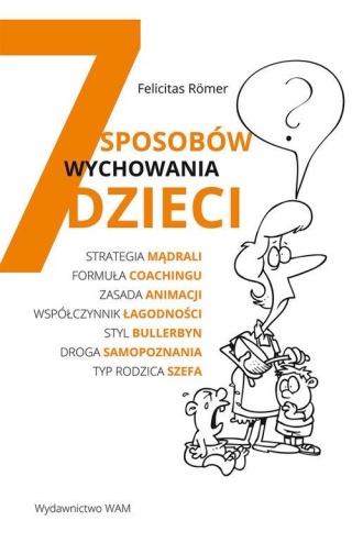 7 sposobów wychowywania dzieci Felicitas Römer