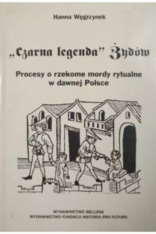 Czarna legenda Żydów Hanna Węgrzynek