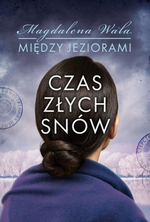 Czas złych snów. Między jeziorami. Tom 2 Magdalena Wala