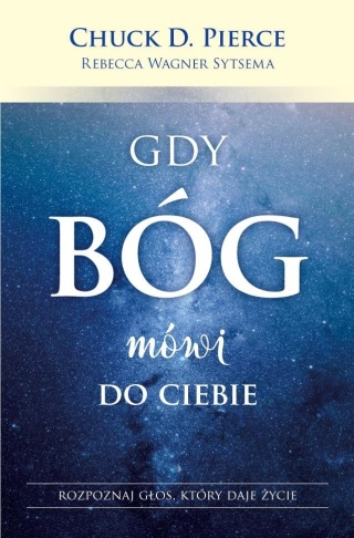 Gdy Bóg mówi do ciebie Chuck D. Pierce, Rebecca Wagner Sytsema