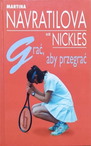 Grać, aby przegrać Martina Navratilova, Liz Nickles