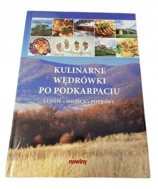 Kulinarne wędrówki po Podkarpaciu Praca zbiorowa